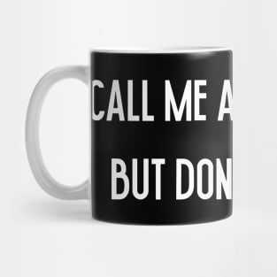 Call Me Anti-Social But Don’t Call Me. Mug